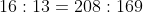16:13=208:169