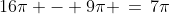 16\pi - 9\pi \,=\,7\pi