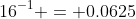 16^{-1} = 0.0625