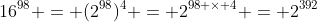 16^{98} = (2^{98})^4 = 2^{98 \times 4} = 2^{392}