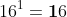 16^1=\bold{1}6