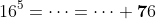 16^5=\dots=\dots \bold{7}6