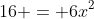 16 = 6x^2