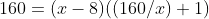160=(x-8)((160/x)+1)