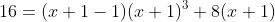 16=(x+1-1)(x+1)^3+8(x+1)