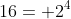 16= 2^4