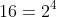 16=2^4