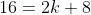 16=2k+8