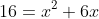 16=x^2+6x