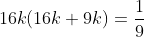 16k(16k+9k)=\frac{1}{9}