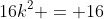16k^2 = 16