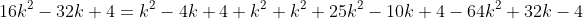 16k^2-32k+4=k^2-4k+4+k^2+k^2+25k^2-10k+4-64k^2+32k-4