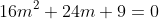 16m^2+24m+9=0