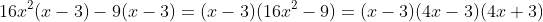 16x^2(x-3)-9(x-3)=(x-3)(16x^2-9)=(x-3)(4x-3)(4x+3)