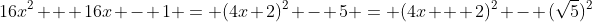 16x^2 + 16x - 1 = (4x+2)^2 - 5 = (4x + 2)^2 - (\sqrt{5})^2