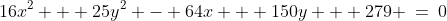 16x^2 + 25y^2 - 64x + 150y + 279 \:=\:0