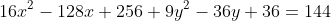 16x^2-128x+256+9y^2-36y+36=144