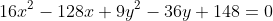 16x^2-128x+9y^2-36y+148=0