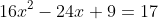 16x^2-24x+9=17