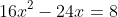 16x^2-24x=8