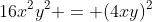 16x^2y^2 = (4xy)^2