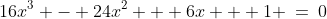 16x^3 - 24x^2 + 6x + 1 \:=\:0