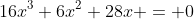 16x^3+6x^2+28x = 0