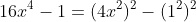 16x^4-1=(4x^2)^2-(1^2)^2