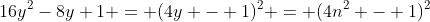 16y^2-8y+1 = (4y - 1)^2 = (4n^2 - 1)^2
