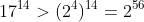 17^{14}>(2^4)^{14}=2^{56}