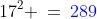 17^2 \:=\:{\color{blue}289}