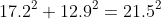 17.2^2+12.9^2=21.5^2