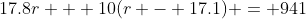 17.8r + 10(r - 17.1) = 941
