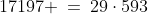 17197 \:=\:29\cdot593