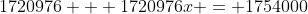 1720976 + 1720976x = 1754000