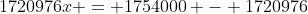 1720976x = 1754000 - 1720976