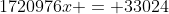 1720976x = 33024