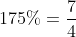 175\%=\frac{7}{4}