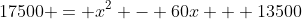17500 = x^{2} - 60x + 13500