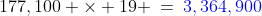 177,100 \times 19 \:=\:{\color{blue}3,364,900}