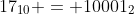 17_{10} = 10001_2