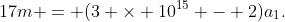 17m = (3 \times 10^{15} - 2)a_1.