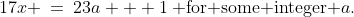 17x \:=\:23a + 1\:\text{ for some integer }a.