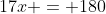 17x = 180
