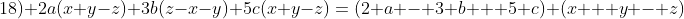 18) 2a(x+y-z)+3b(z-x-y)+5c(x+y-z)=(2 a - 3 b + 5 c) (x + y - z)