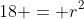 18 = r^2