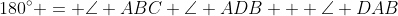 180^\circ = \angle ABC+\angle ADB + \angle DAB