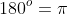 180^o={\pi}\;\;radians