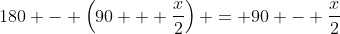 180 - \left(90 + \frac{x}{2}\right) = 90 - \frac{x}{2}