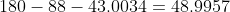 180-88-43.0034=48.9957